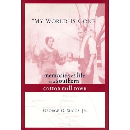 My World Is Gone: Memories of Life in a Southern Cotton Mill Town - Hardcover