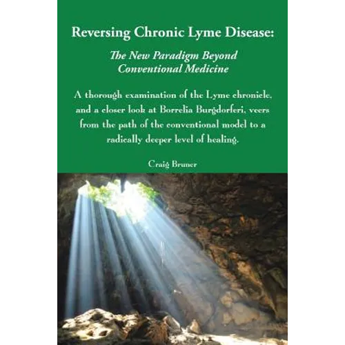Reversing Chronic Lyme Disease: The New Paradigm Beyond Conventional Medicine - Paperback