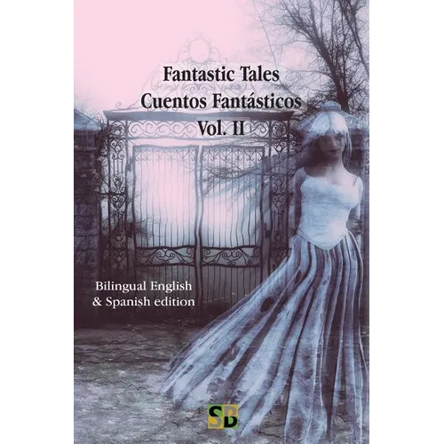 Fantastic Tales / Cuentos Fantásticos - Vol. II: Bilingual English & Spanish edition - Paperback