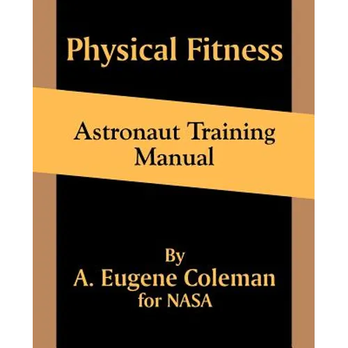 Physical Fitness Astronaut Training Manual - Paperback