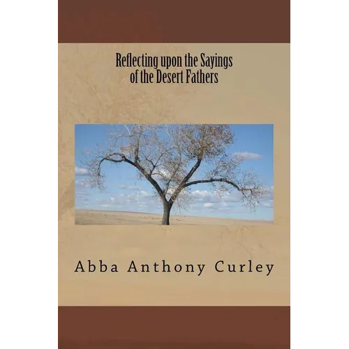 Reflecting upon the Sayings of the Desert Fathers - Paperback