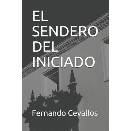 El Sendero del Iniciado: En La Sombra de la Leyenda de Cantuña - Paperback
