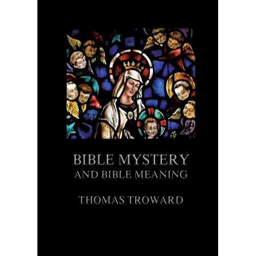 Bible Mystery And Bible Meaning: Biographically Annotated Edition - Paperback