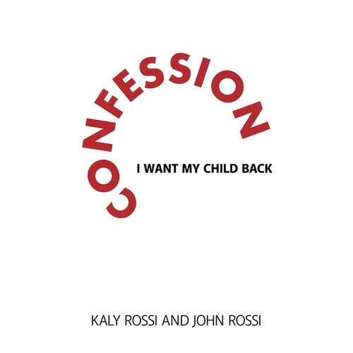 Confession: I Want My Child Back - Hardcover