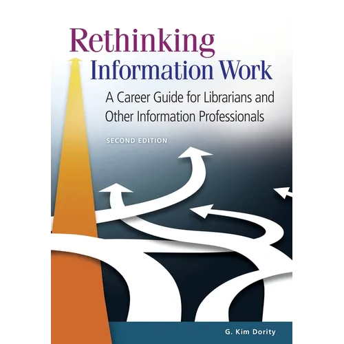 Rethinking Information Work: A Career Guide for Librarians and Other Information Professionals - Paperback