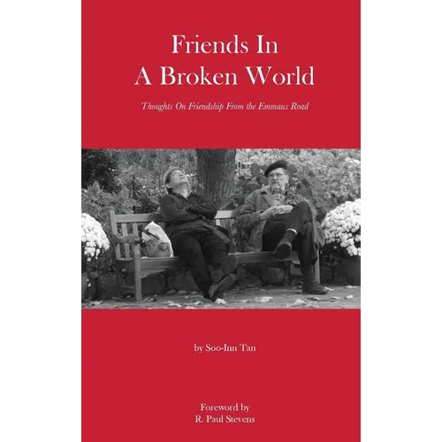 Friends in a Broken World: Thoughts On Friendship From the Emmaus Road - Paperback