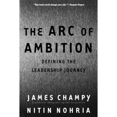 The Arc of Ambition: Defining the Leadership Journey - Paperback
