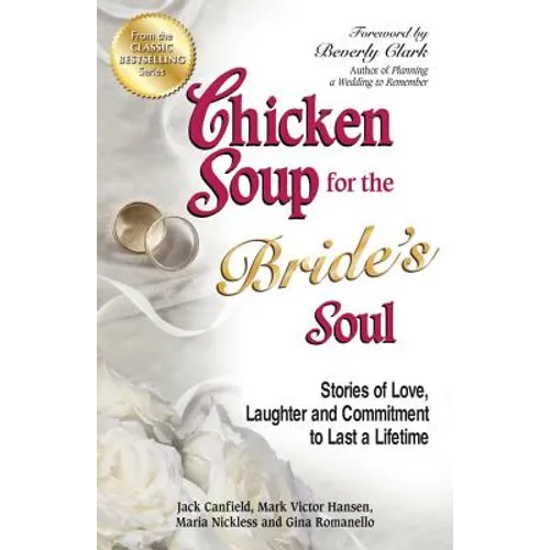 Chicken Soup for the Bride's Soul: Stories of Love, Laughter and Commitment to Last a Lifetime - Paperback