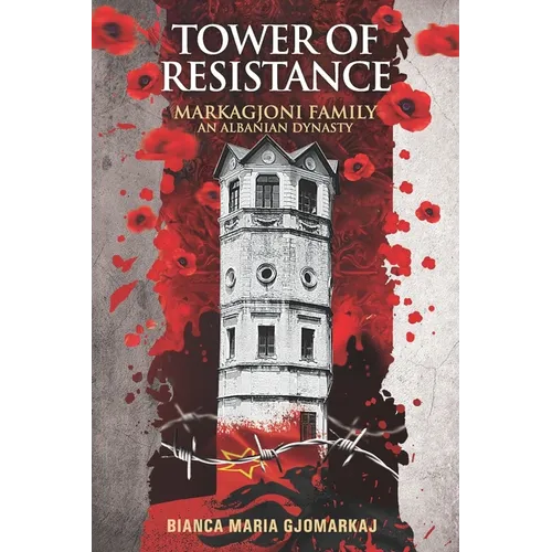 Tower of Resistance: Markagjoni Family An Albanian Dynasty - Paperback