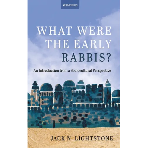 What Were the Early Rabbis?: An Introduction from a Sociocultural Perspective - Hardcover