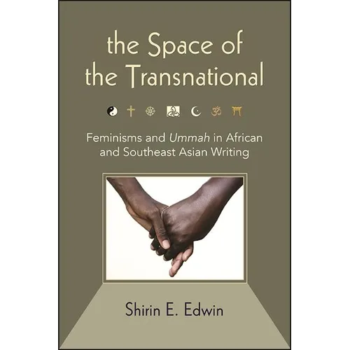 The Space of the Transnational: Feminisms and Ummah in African and Southeast Asian Writing - Hardcover