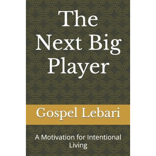 The Next Big Player: A Motivation for Intentional Living - Paperback
