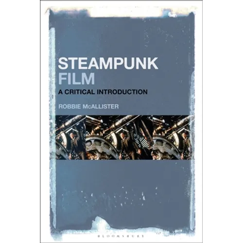 Steampunk Film: A Critical Introduction - Paperback