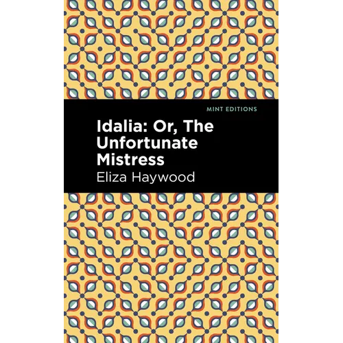 Idalia: ;Or, the Unfortunate Mistress - Paperback