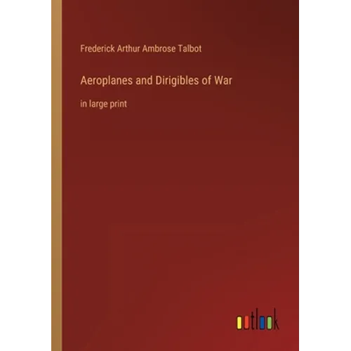 Aeroplanes and Dirigibles of War: in large print - Paperback
