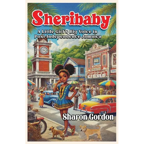 Sheribaby: A Little Girl's Big Voice in Post-Independence Jamaica - Paperback
