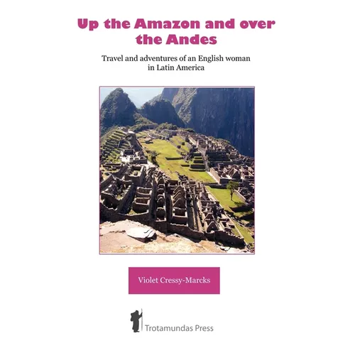 Up the Amazon and Over the Andes - Paperback