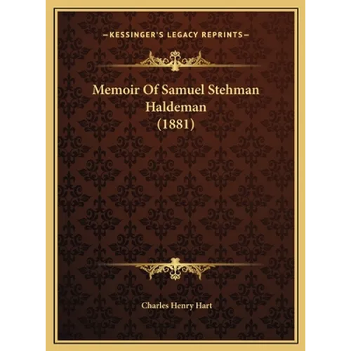 Memoir Of Samuel Stehman Haldeman (1881) - Hardcover