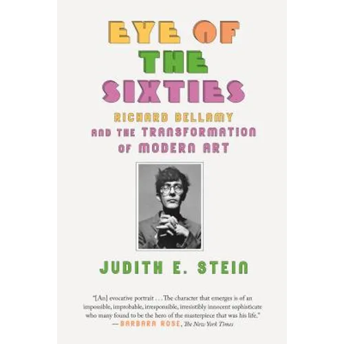 Eye of the Sixties: Richard Bellamy and the Transformation of Modern Art - Paperback