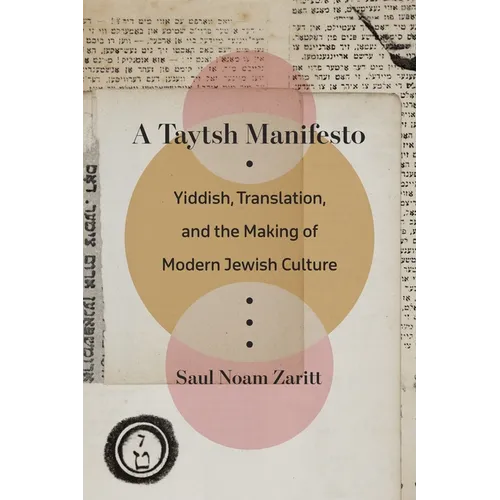 A Taytsh Manifesto: Yiddish, Translation, and the Making of Modern Jewish Culture - Paperback