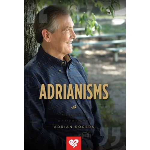 Adrianisms: The Collected Wit and Wisdom of Adrian Rogers - Hardcover
