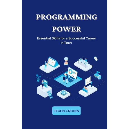 Programming Power: Essential Skills for a Successful Career in Tech - Paperback