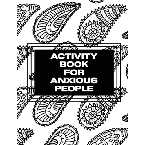 Activity Book For Anxious People: Anxiety Bullet Journal With Mindfulness Prompts Mental Health Meditation Overcoming Anxiety and Worry - Paperback