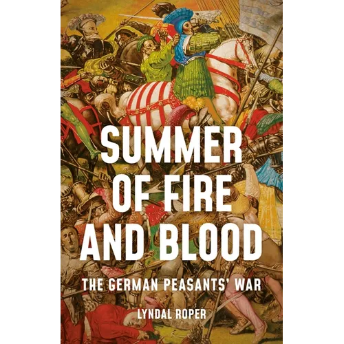 Summer of Fire and Blood: The German Peasants' War - Hardcover