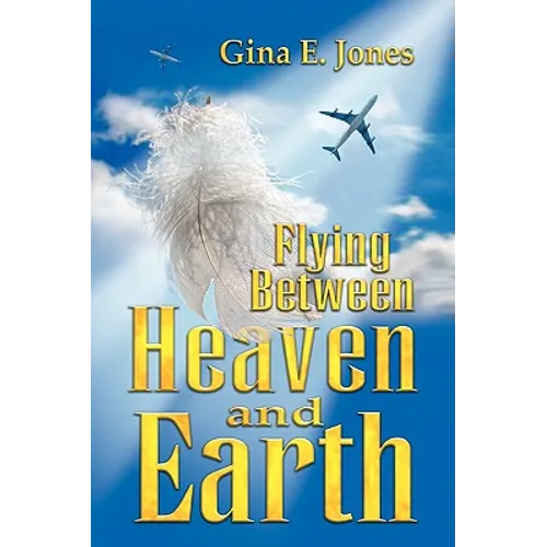 Flying Between Heaven & Earth - Paperback