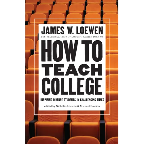 How to Teach College: Inspiring Diverse Students in Challenging Times - Hardcover
