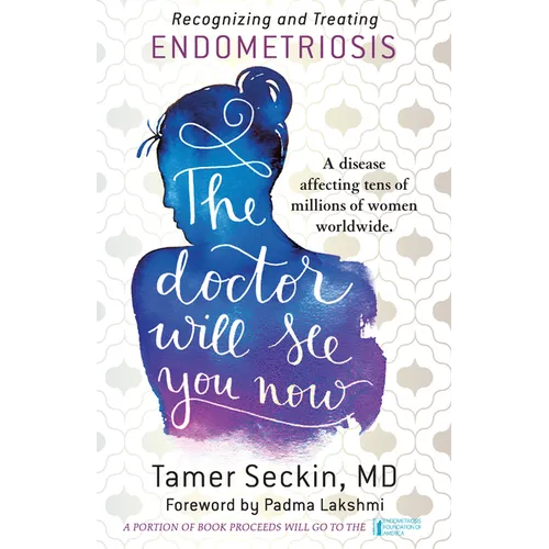 The Doctor Will See You Now: Recognizing and Treating Endometriosis - Paperback