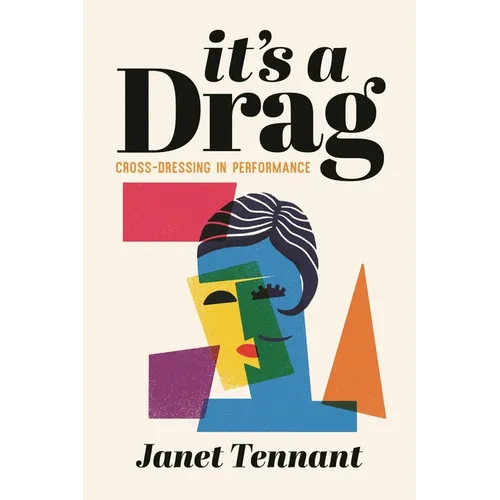 It's a Drag: Cross-Dressing in Performance - Paperback