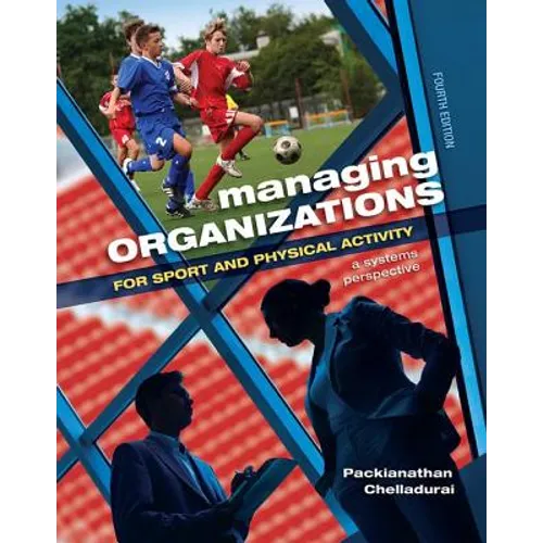 Managing Organizations for Sport and Physical Activity: A Systems Perspective - Paperback