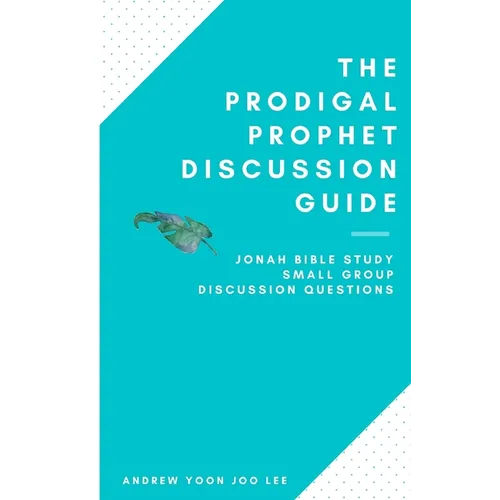 The Prodigal Prophet Discussion Guide: Jonah Bible Study Small Group Discussion Questions - Paperback