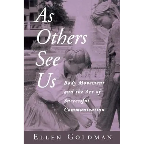 As Others See Us: Body Movement and the Art of Successful Communication - Paperback