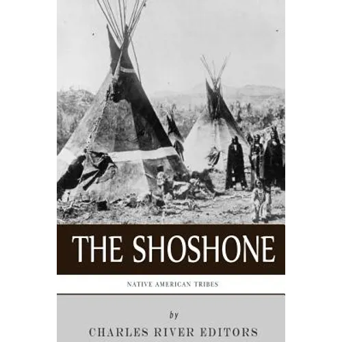 Native American Tribes: The History and Culture of the Shoshone - Paperback