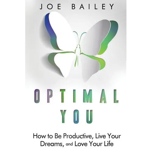 Optimal You: How to Be Productive, Live Your Dreams, and Love Your Life - Paperback