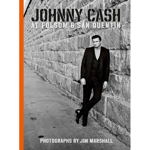 Johnny Cash at Folsom and San Quentin: Photographs by Jim Marshall - Hardcover