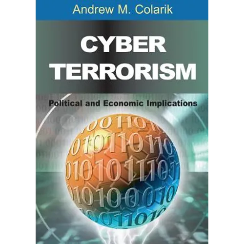 Cyber Terrorism: Political and Economic Implications - Hardcover