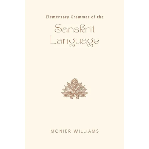 Elementary Grammar of the SANSKRIT LANGUAGE - Paperback