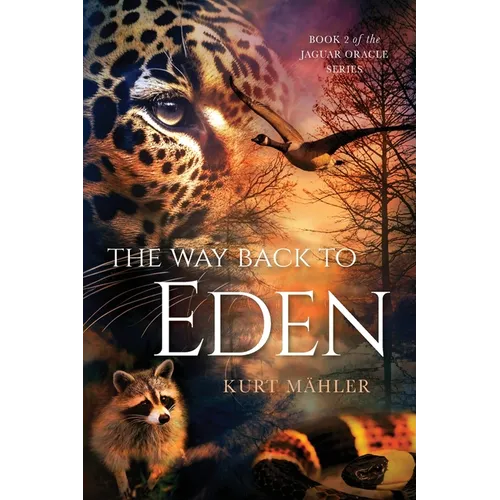 The Way Back to Eden: Book 2 of the Jaguar Oracle Series - Paperback