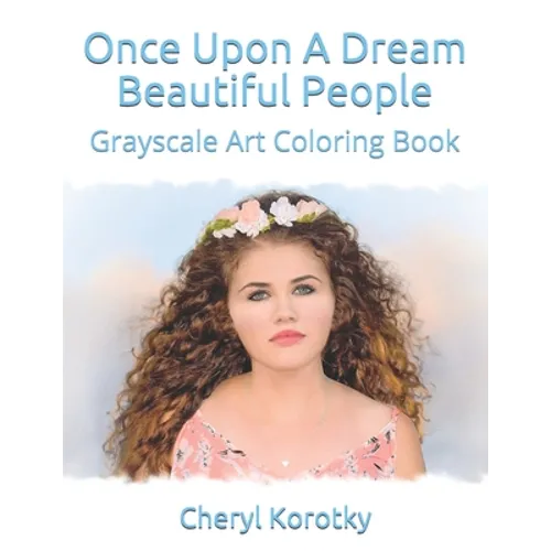 Once Upon A Dream Beautiful People: Grayscale Art Coloring Book - Paperback