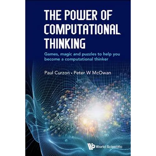 Power of Computational Thinking, The: Games, Magic and Puzzles to Help You Become a Computational Thinker - Hardcover