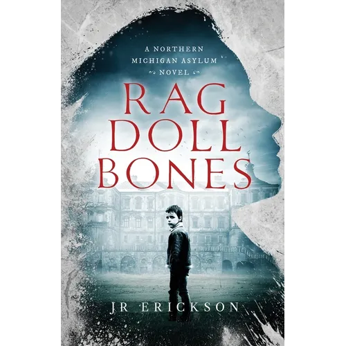 Rag Doll Bones: A Northern Michigan Asylum Novel - Paperback