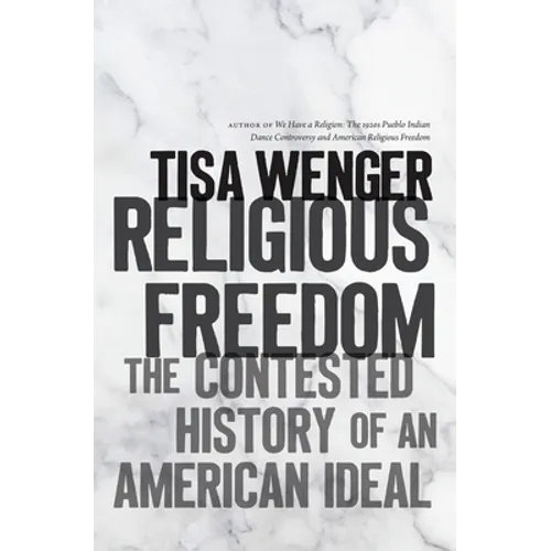Religious Freedom: The Contested History of an American Ideal - Paperback