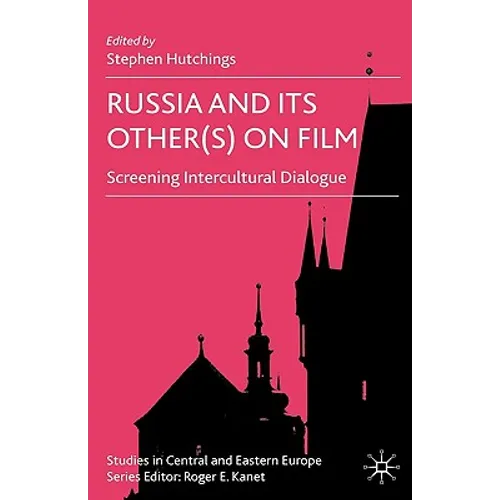 Russia and Its Other(s) on Film: Screening Intercultural Dialogue - Hardcover