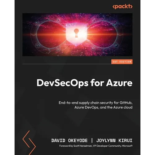 DevSecOps for Azure: End-to-end supply chain security for GitHub, Azure DevOps, and the Azure cloud - Paperback