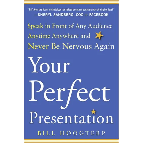 Your Perfect Presentation: Speak in Front of Any Audience Anytime Anywhere and Never Be Nervous Again - Paperback