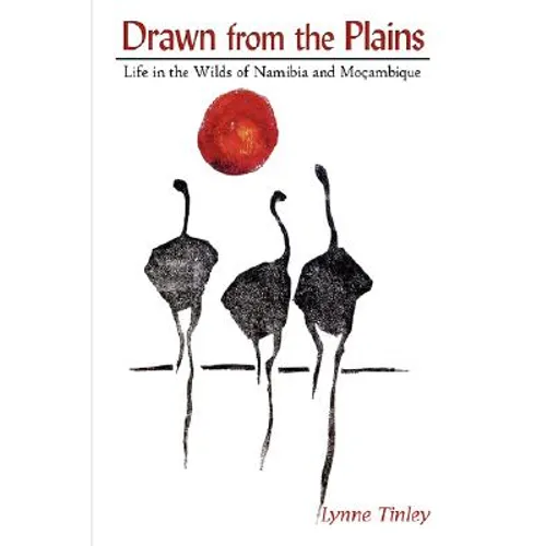 Drawn from the Plains: Life in the Wilds of Namibia and Moçambique - Paperback