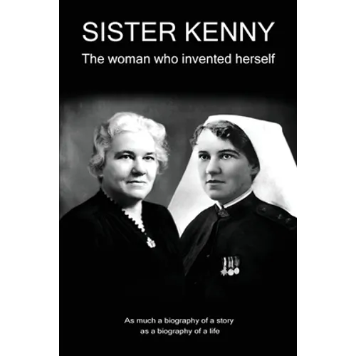 Sister Kenny: The woman who invented herself - Paperback
